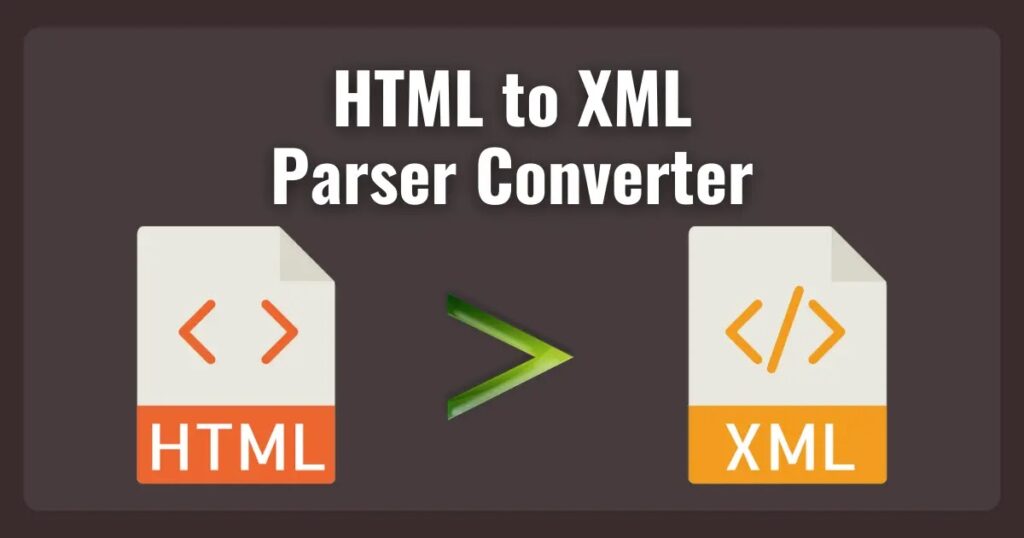HTML to XML Parser Online